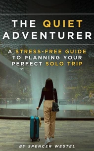 The Quiet Adventurer: A Stress-Free Guide to Planning Your Perfect Solo Trip