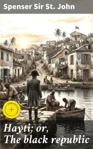 Hayti; or, The black republic