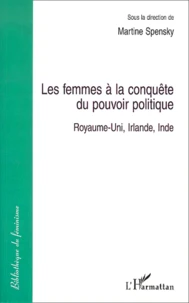 Les Femmes A La Conquete Du Pouvoir Politique. Royaume-Uni, Irlande, Inde