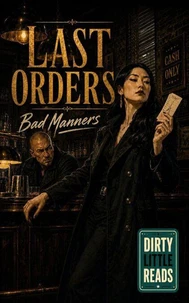Last Orders, Bad Manners