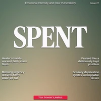 Spent Magazine #7 - Emotional Intensity and Vulnerability Unleashed