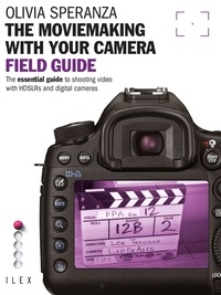  Speranza - Moviemaking with Your Camera: Field Guide /anglais.