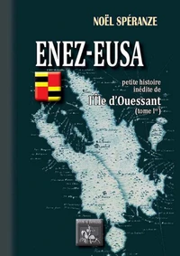 Enez-Eusa : petite histoire inédite de l'Ile d'Ouessant