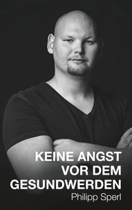 Keine Angst vor dem Gesundwerden