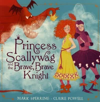 Princess Scallywag and the Brave, Brave Knight