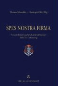 Spes Nostra Firma - Festschrift für Joachim Kardinal Meisner zum 75. Geburtstag.