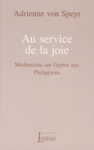 Au Service De La Joie. Meditations Sur L'Epitre Aux Philippiens