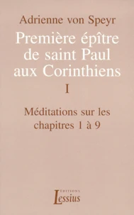 Premiere Epitre De Saint Paul Aux Corinthiens. Tome 1, Meditations Sur Les Chapitres 1 A 9