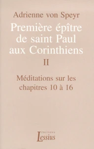 Premiere Epitre De Saint Paul Aux Corinthiens. Tome 2, Meditations Sur Les Chapitres 10 A 16