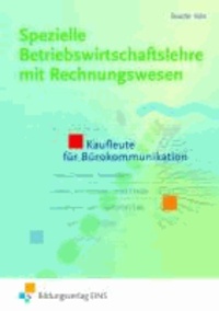 Spezielle Betriebswirtschaftslehre mit Rechnungswesen. Baden-Württemberg - Kaufleute für Bürokommunikation. Fachstufe.