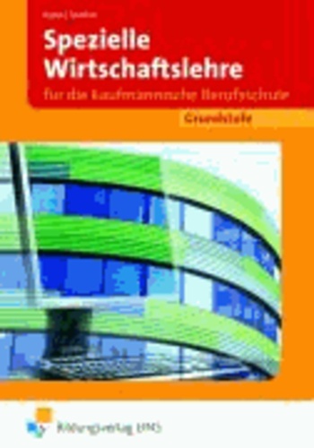Spezielle Wirtschaftslehre für die kaufmännische Berufsschule - Grundstufe Ausgabe für Baden-Württemberg Lehr-/Fachbuch.