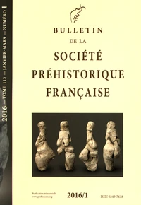 Bulletin de la société préhistorique française Tome 113 N° 1, janvier-mars 2016