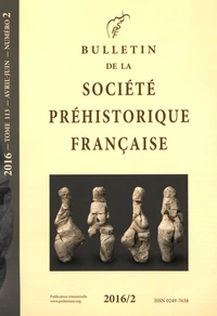 Bulletin de la société préhistorique française Tome 113 N° 2, avril-juin 2016