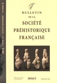  Société préhistorique - Bulletin de la société préhistorique française Tome 113 N° 3, juillet-septembre 2016 : .