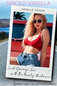  Spiced Vanilla et  Arielle Tatum - Loud Garage Sex with the Burly Mechanic - Summer Heat: Sex with Strangers, #2.
