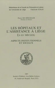 Les Hôpitaux et l'assistance à Liège - Xe-XVe siècles