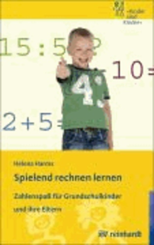 Spielend rechnen lernen - Zahlenspaß für Grundschulkinder und ihre Eltern.