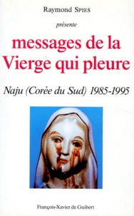 Messages De La Vierge Qui Pleure. Naju (Coree Du Sud) 1985-1995