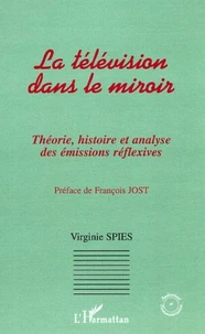 Télévision dans le miroir : théorie, histoire, et analyse des émissions rélexives