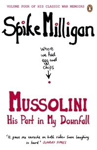Spike Milligan - Mussolini - His Part in My Downfall.