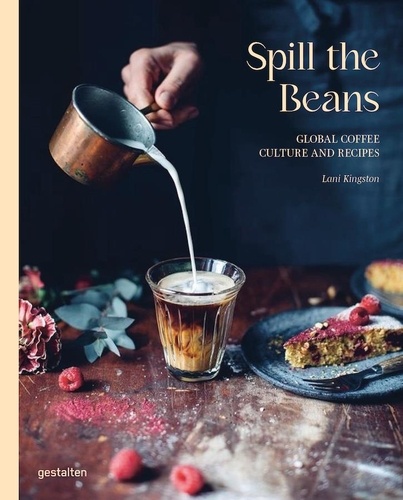  Gestalten - Spill the beans - Global coffee culture and recipes.