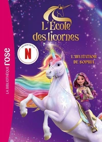 L'école des Licornes (La série TV) - L'invitation de Sophia - Le roman du film XXL