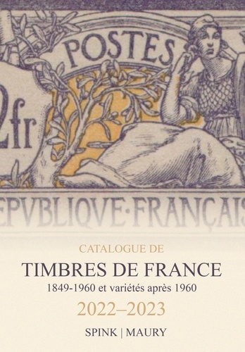 Catalogue de timbres de France. 1849-1960 et variétés après 1960  Edition 2022-2023