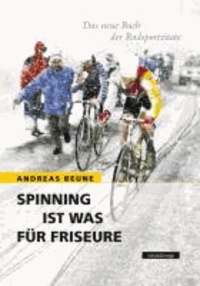 Spinning ist was für Friseure. Das neue Buch der Radsportzitate..