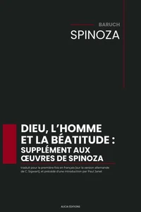 Dieu, l’homme et la béatitude : supplément aux œuvres de Spinoza