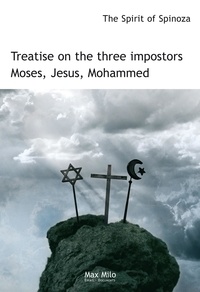  Spinoza - Treatise on the Three Impostors - Moses, Jesus, Mohammed.