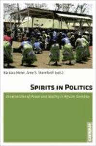 Spirits in Politics - Uncertainties of Power and Healing in African Societies.