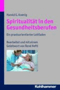 Spiritualität in den Gesundheitsberufen - Ein praxisorientierter Leitfaden.