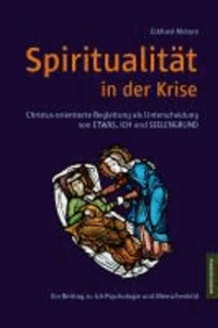 Spiritualität in der Krise - Christus-orientierte Begleitung als Unterscheidung von ETWAS, ICH und SEELENGRUND.