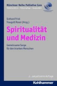 Spiritualität und Medizin - Gemeinsame Sorge um den kranken Menschen. Münchner Reihe Palliativmedizin.
