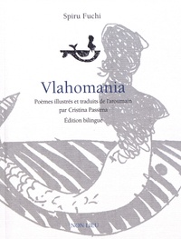 Spiru Fuchi - Vlahomania - Edition bilingue aroumain-français.