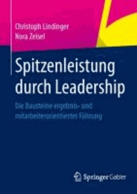 Spitzenleistung durch Leadership - Die Bausteine ergebnis- und mitarbeiterorientierter Führung.