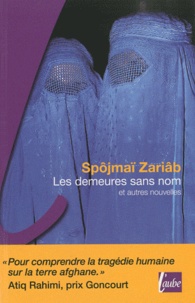 Spôjmaï Zariâb - Les demeures sans nom - Et autres nouvelles.