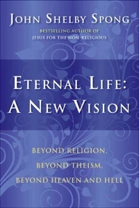 Eternal Life: A New Vision