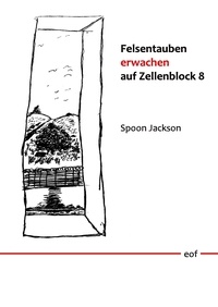 Spoon Jackson - Felsentauben erwachen auf Zellenblock 8 - Gedichte und Prosa: übersetzt von Rainer Komers.