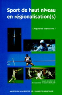 Francis Le Dû - SPORT DE HAUT NIVEAU EN REGIONALISATION(S). - L'Aquitaine exemplaire ?.