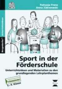 Sport in der Förderschule - Unterrichtsideen und Materialien zu den grundlegenden Lehrplanthemen (5. bis 9. Klasse).