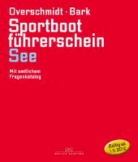Sportbootführerschein See - Mit amtlichen Fragenkatalog (gültig ab 1. Mai 2012).