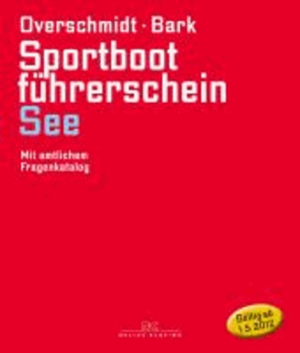 Sportbootführerschein See - Mit amtlichen Fragenkatalog (gültig ab 1. Mai 2012).