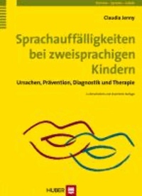 Sprachauffälligkeiten bei zweisprachigen Kindern - Ursachen, Prävention, Diagnostik und Therapie.