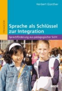 Sprache als Schlüssel zur Integration - Sprachförderung aus pädagogischer Sicht.