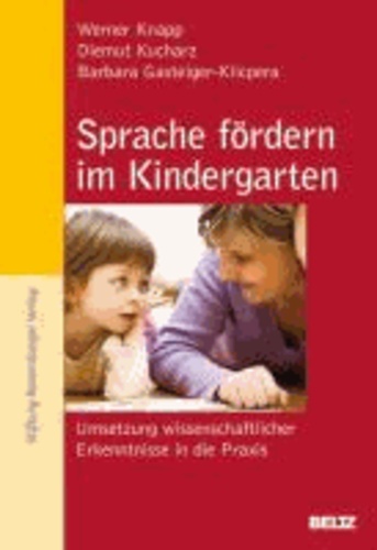 Sprache fördern im Kindergarten - Umsetzung wissenschaftlicher Erkenntnisse in die Praxis.