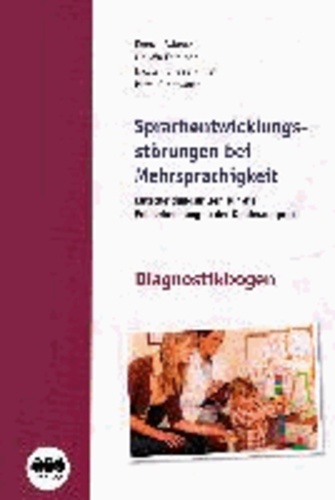 Sprachentwicklung bei Mehrsprachigkeit - mit Diagnostikbogen - Entscheidungshilfen für die Früherkennung in der Kinderarztpraxis.