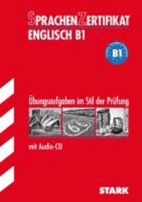 Sprachenzertifikat Englisch Niveau B1 - Übungsaufgaben im Stil der Prüfung mit Lösungen.