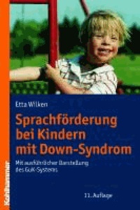 Sprachförderung bei Kindern mit Down-Syndrom - Mit ausführlicher Darstellung des GuK-Systems.