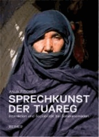 Sprechkunst der Tuareg - Interaktion und Soziabilität bei Saharanomaden.